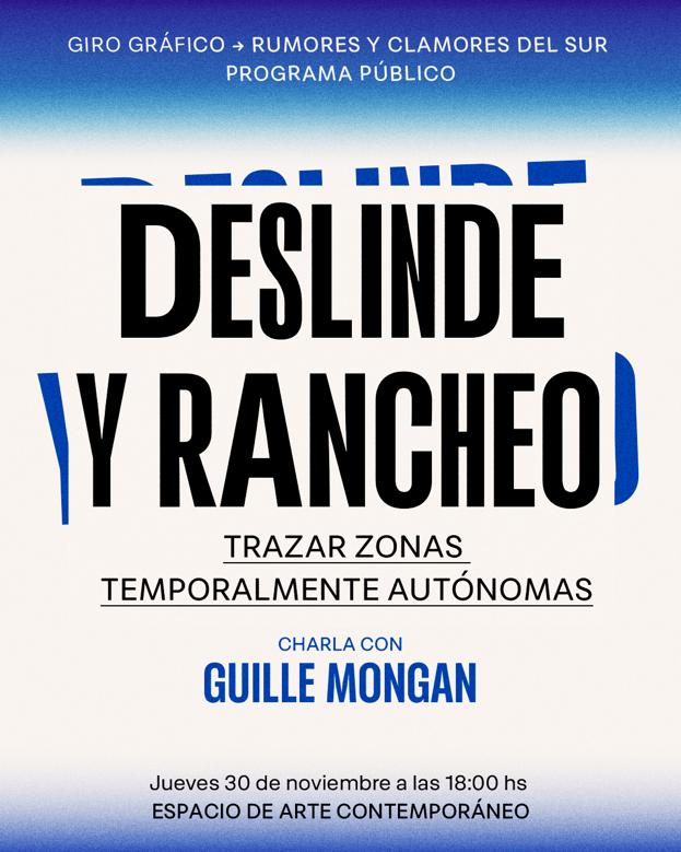 Imagen con tonos azules y blancos donde se ve texto sobreimpreso en negro: "Deslinde y rancheo. Trazar zonas temporalmente autónomas. Charla con Guille Mongan. JUeves 30 de noviembre, 18 h. Espacio de Arte Contemporáneo".