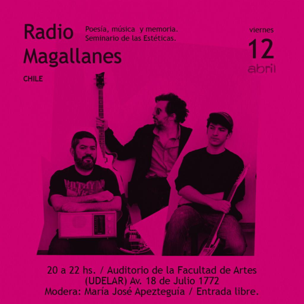 Imagen en tonos magenta y negro, se ve la fotografía de las personas integrantes del Colectivo Radio Magallanes y texto sobreimpreso, donde se puede leer: Radio Magallanes, Poesía, música y memoria. Seminario de las Estéticas. 12 de abril, 20 a 22 h. Auditorio de la Facultad de Artes. Modera: María José Apezteguía.