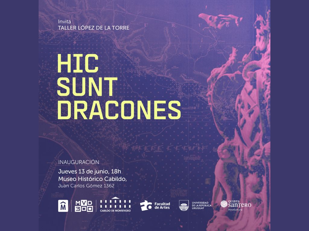 Gráfico de fondo violeta con sobreimpreso: Invita Taller López de la Torre. HIC SUNT DRACONES. Inauguración: jueves 13/06, 18 h. Museo Histórico Cabildo: Juan Carlos Gómez 1362