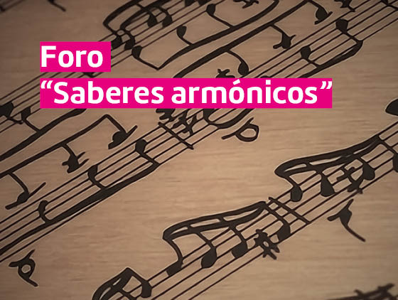 Fotografía de un fragmento de partitura que ocua todo el fondo de la imagen. En sobrimpreso dice: Foro "Saberes armónicos"