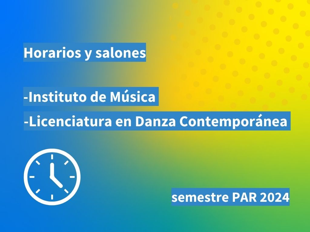 Gráfico de fondo en degradé con gamas de colores azules, amarillos y verdes que tiene texto sobreimpreso: Horarios y salones. -Instituto de Música. -Licenciatura en Danza Contemporánea. semestre PAR 2024