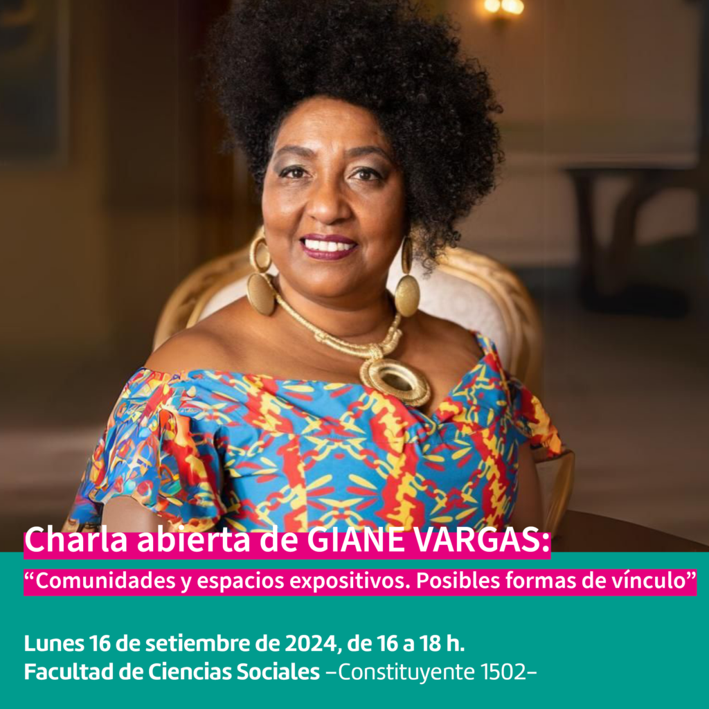 Imagen de Giane Vargas, con texto sobreimpreso en letras blancas y subrayado magenta: Charla abierta de GIANE VARGAS: "Comunidades y espacios expositivos. Posibles formas de vínculo". Debajo en fondo verde se lee: Lunes 16 de setiembre de 2024, de 16 a 18 h. Facultad de Ciencias Sociales -Constituyente 1502-