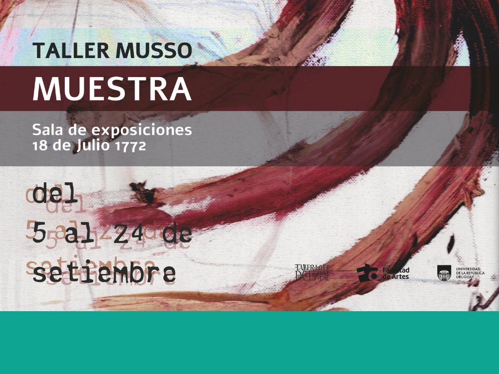 Gráfico de difusión. Fondo con pinceladas en distintos sentidos, principalmente en tonos rojisos. El texto sobre impreso dice: Taller Musso. Muestra. Sala de exposiciones 18 de Julio 1772. del 5 al 24 de setiembre. Abajo sobre el borde derecho aparecen los logos de : Taller Musso, Facultad de Artes y Udelar