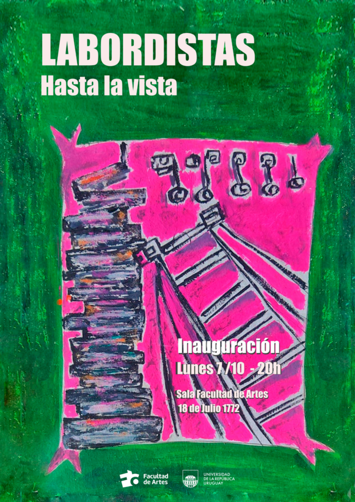 Afiche de difusión de la exposición. Sobre una obra artística dice: Labordistas Hasta la Vista