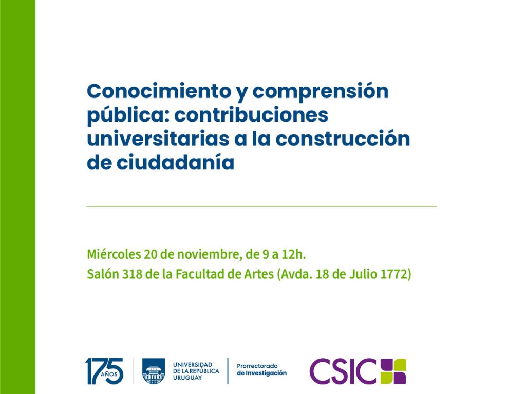 Gráfico de difusión, de fondo blanco con una barra vertical de color verde sobre su borde izquierdo. El texto sobreimpreso dice: Conocimiento y comprensión pública: contribuciones universitarias a la construcción de ciudadanía. Miércoles 20 de noviembre, de 9 a 12 h. Salón 318 de la Facultad de Artes (Avda. 18 de Julio 1772).