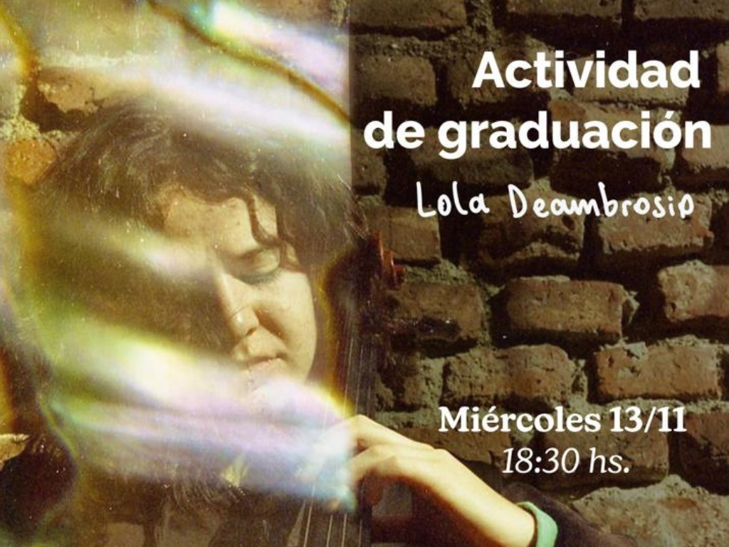 Gráfico de difusión: Fotografia de una persona tocando el violonchelo recostada sobre un muro de ladrillos rústicos. El texto sobreimpreso dice: Actividad de graduación Lola Deambrosio Miércoles 13/10 18.30 h.