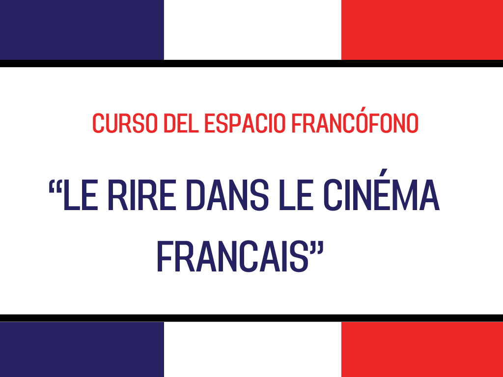 Curso del Espacio Francófono: “Le rire dans le cinéma francais” para estudiantes y docentes