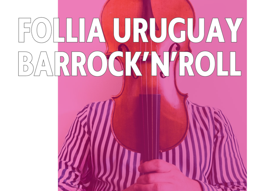 Afiche de difusión. Fotografía del torso de una persona que cubre su rostro con un violín, sosteniendolo con el mástil hacia abajo. La fotografía tiene un filtro magenta y enl texto sobreimpreso dice: FOLLIA UY / BARROCK'N'ROLL 