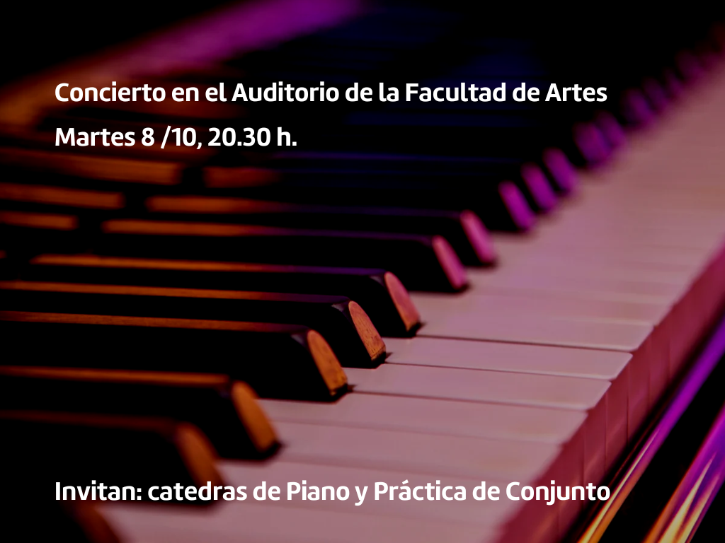 Gráfico de difusión. El fondo está cubierto por una fotografía de un acercamiento a parte del teclado de un piano. Sobreimpreso el texto dice: Concierto en el Auditorio de la Facultad de Artes. Martes 8/10, 20.30 h.