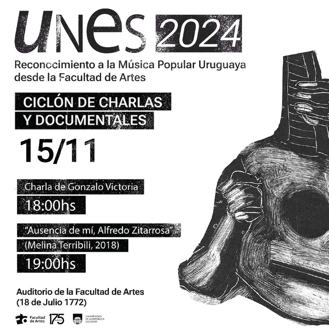 Imagen de difusión con fondoblanco y texto en letras negras donde se puede leer: UNES 2024. Reconocimiento a la Música Popular Uruguaya desde la Facultad de Artes. Ciclón de charlas y documentales. Viernes 15/11, 18 h. Auditorio de la Facultad de Artes.