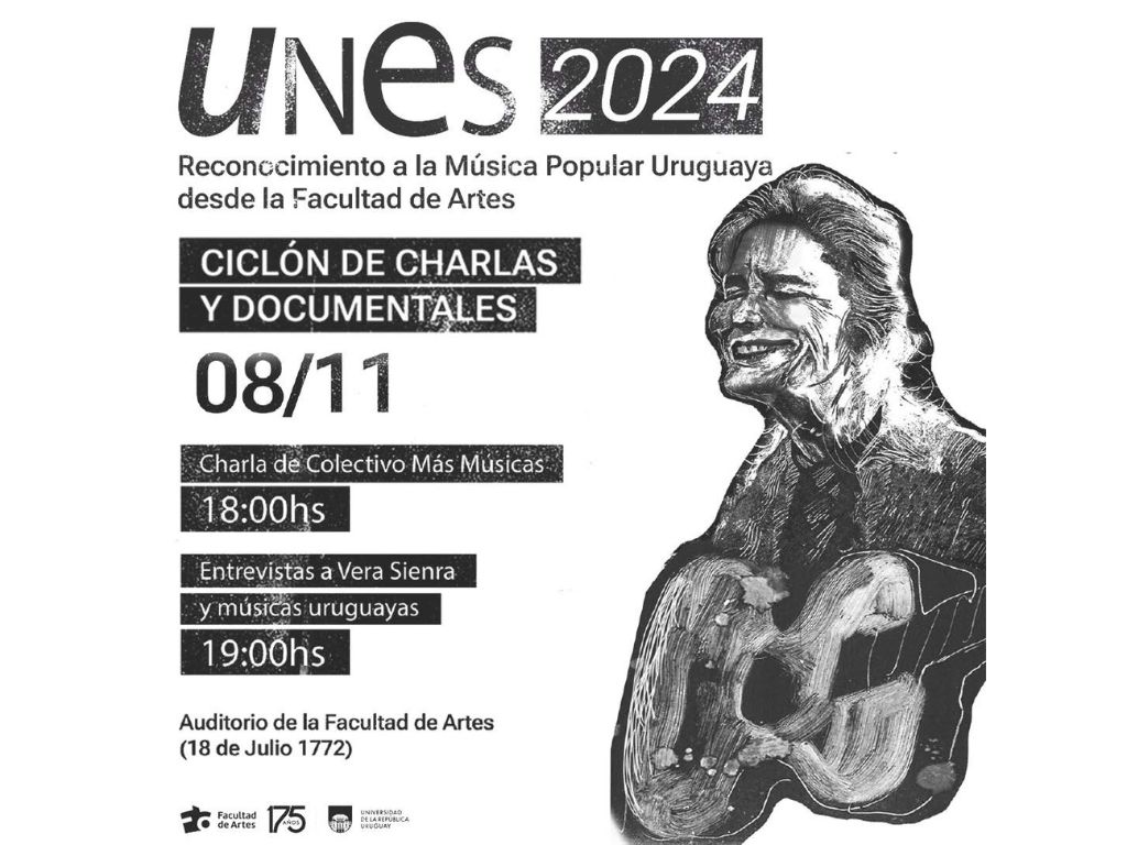 Imagen de difusión con fondoblanco y texto en letras negras donde se puede leer: UNES 2024. Reconocimiento a la Música Popular Uruguaya desde la Facultad de Artes. Ciclón de charlas y documentales. Viernes 8/11, 18 h. Auditorio de la Facultad de Artes.