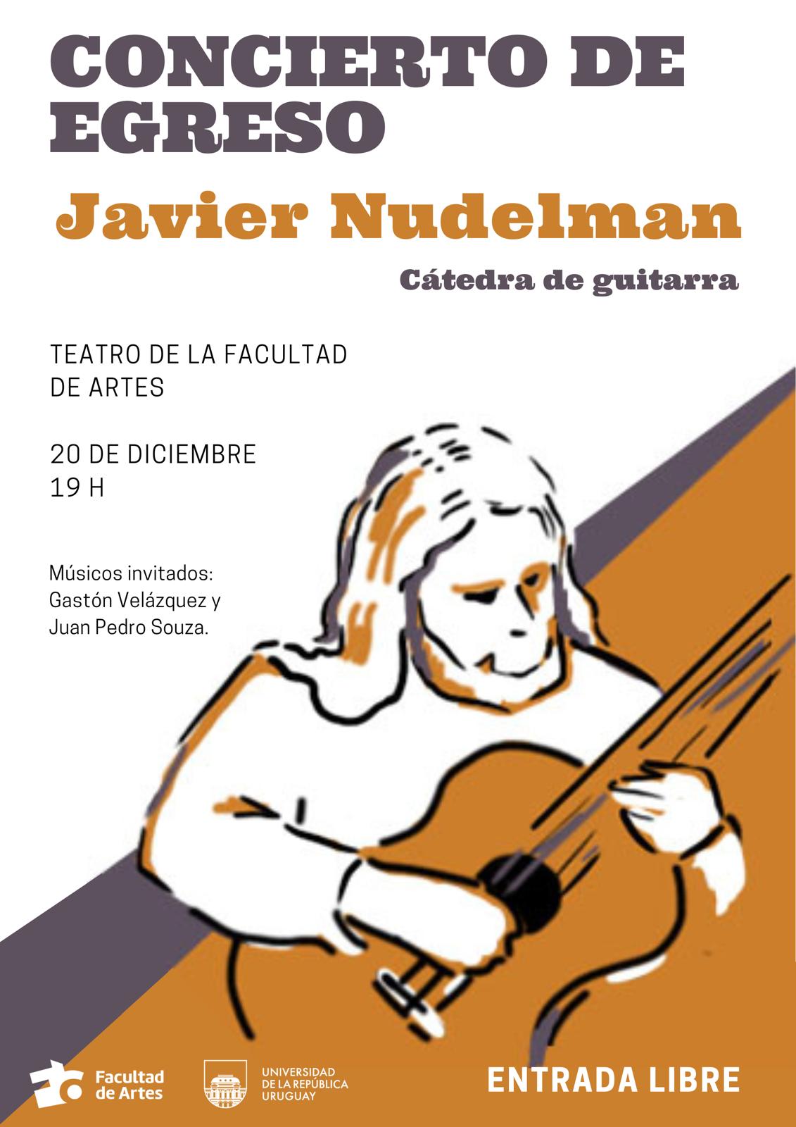 Gráfica de difusión del concierto de egreso de Javier Nudelman. Fondo blanco con dibujo en tono terracota y negro de una figura tocando la guitarra. El texto sobre impreso dice: Cátedra de guitarra Teatro de la Facultad de Artes, 18 de Julio 1772, 20 de diciembre 19 h. Músicos invitados Gastón Velázquez, Juan Pedro Souza y Agustín Larroca.