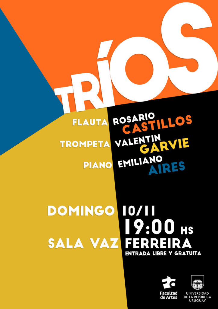 Afiche de difusión del concierto. En la imagen se ven colores naranja, celeste, amarillo, negro y texto sobreimpreso: Trios.. Flauta Rosario Castillos. Trompeta Valentín Garvie, Piano Emiliano Aires. Domingo 10.11, 19 h. Sala Vaz Ferreira. Entrada Libre y gratuita