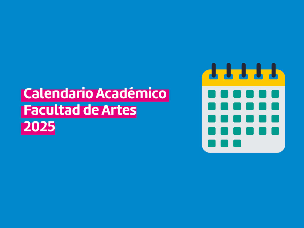 Imagen con fondo azul, a la derecha se ve una ilustración en vectorial que es un almanaque y a la izquierda se ve un texto en letras blancas y subrayado magenta que dice: "Calendario Académico Facultad de Artes 2025