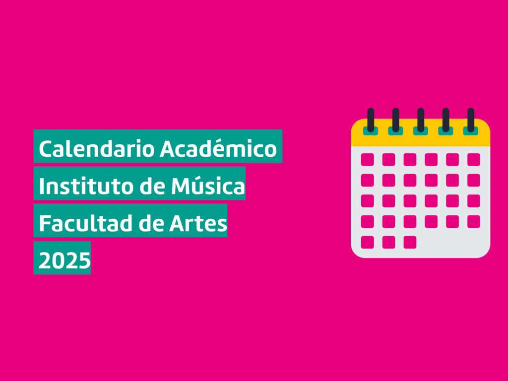 Imagen con fondo magenta, a la derecha se ve la ilustración de un calendario y a la izquierda se puede leer un texto en letras blancas y subrayado verde que dice: "Calendario Académico Instituto de Música Facultad de Artes 2025"