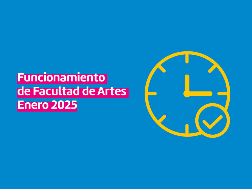 Imagen con fondo azul, a la derecha se ve la ilustración de un reloj, a la izquierda un texto sobreimpreso en letras blancas y subrayado magenta que dice: Funcionamiento de Facultad de Artes Enero 2025