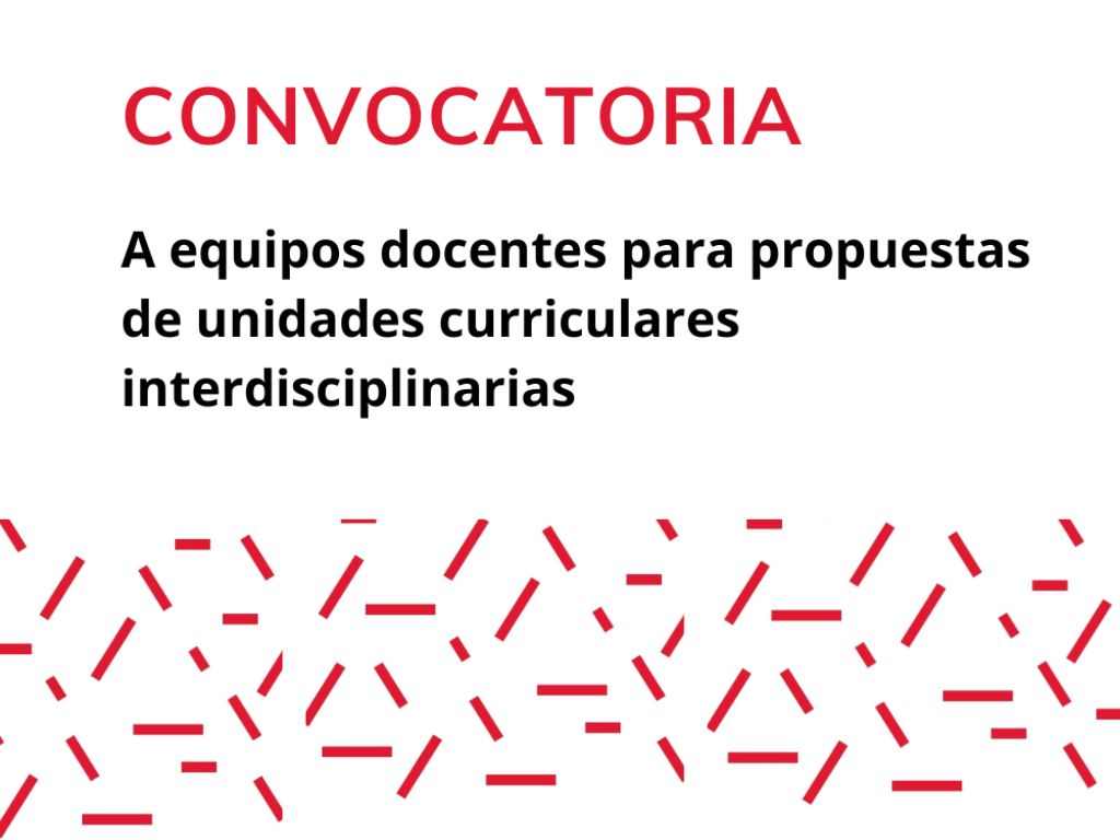 Imagen con fondo blanco y texto sobreimpreso que dice: Convocatoria a a equipos docentes para propuestas de unidades curriculares interdisciplinarias del 2025